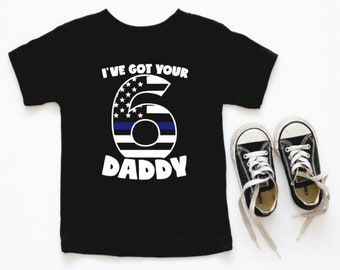 I've Got Your 6 Daddy Shirt / First Responder Kid's Shirts / Father's Day Gifts / Police Dad Apparel / Firemen Dad Shirt /Fathers Day Gifts