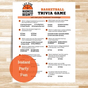 May include: A printable basketball trivia game with 14 questions and answers. The questions cover topics like the most famous basketball tournament, the standard height of a basketball hoop, and the city that hosts the Final Four most frequently. The game is designed for instant party fun.