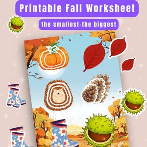 May include: A printable fall worksheet with the text "Printable Fall Worksheet" and "the smallest-the biggest". The worksheet features illustrations of a pumpkin, leaves, a hedgehog, a pine cone, and blue boots with floral designs.