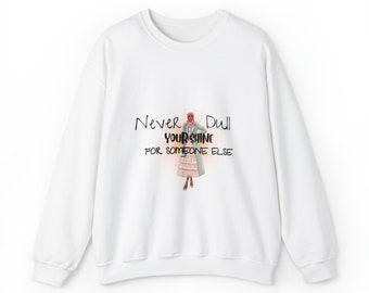 Never Dull Your Shine Female Heavy Blend Crewneck Sweatshirt