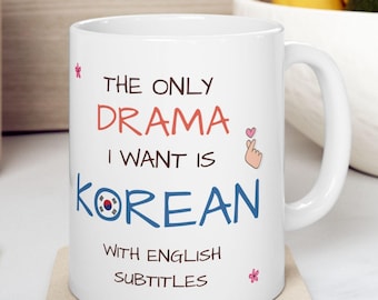 The Only Drama I Want Is Korean Ceramic Mug: 11oz Kdrama Lover Coffee Cup