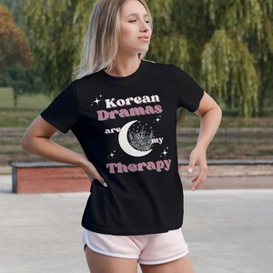 Korean Dramas are my Therapy Tee V2 | Kdrama T-shirt | Korean Drama T-shirt | Gift for K-Drama lover | Gift for k-dramas fans | Kdrama Tee