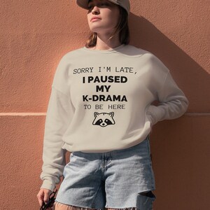 I paused my Kdrama to be here Sweatshirt | Kdrama gift sweatshirt | Gift for K-Drama lover | Gift for k-dramas fans |Korean drama sweatshirt