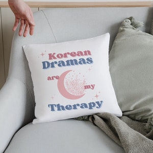 Korean Dramas are my Therapy pillow | Kdrama Pillow | K Drama Gift For Women | K-Drama Pillow | Korean Decor pillow