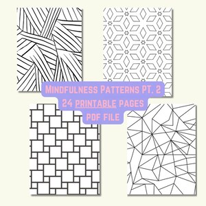 May include: Four black and white printable pages of geometric patterns. The patterns include a grid, a diamond pattern, a geometric web, and a series of intersecting lines. The text "MINDFULNESS PATTERNS PT. 2", "24 PRINTABLE PAGES", and "PDF FILE" is included in the image.
