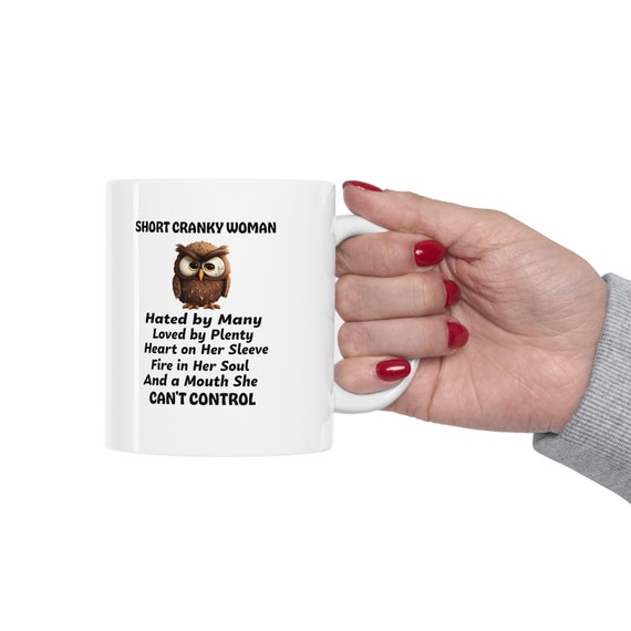 Short Cranky Woman MUG , Short Cranky Woman Mug, Coffee Mug Ceramic Mug  11oz 