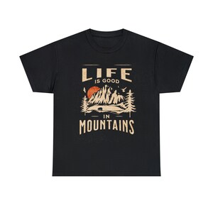 Unisex Heavy Cotton Tee, Life Is Good In Mountains, Mountain Graphic, Camping