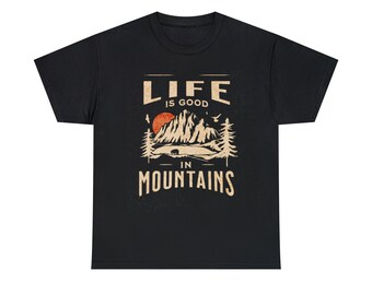 Unisex Heavy Cotton Tee, Life Is Good In Mountains, Mountain Graphic, Camping