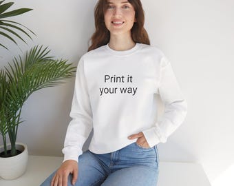 Print It Your Way Sweatshirt | Customizable Text Crewneck