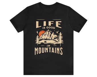 Unisex Jersey Short Sleeve Tee, Life Is Good In Mountains
