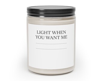 Light When You Want Me, Eco-friendly Scented Candle, 9oz