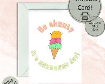 Birthday Card| Go Shawty, It's Sherbert Day | Printable Card| LifeToTheFullDesign