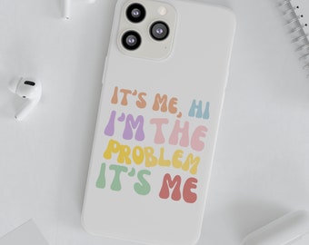 It's Me, Hi I'm the Problem Phone Case