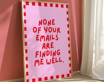 None Of Your Emails Are Finding Me Well Wall Art | Office Humor Poster, Digital Download Artwork, Printable Poster, Trendy Aesthetic Print