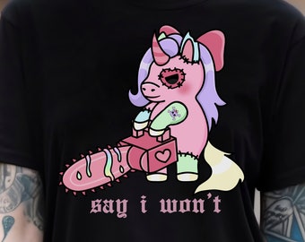 Say I Won't Unicorn T-shirt, Cute But Psycho Graphic Apparel, Funny Unicorn Lover Art, Pastel Goth Birthday Party Gift, Emo Unicorn Clothing