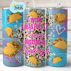 Tacos Instead of Feelings 20 oz tumbler wrap, taco png, digital download