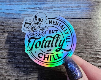 Holo Mentally Ill But Totally Chill Vinyl Sticker