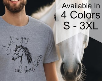 Horse Tshirt, Men's Cotton Short Sleeve Tee, Equestrian, Just a guy who loves horses, Horsey T-shirt, Horse art, Horse lover owner, Gift