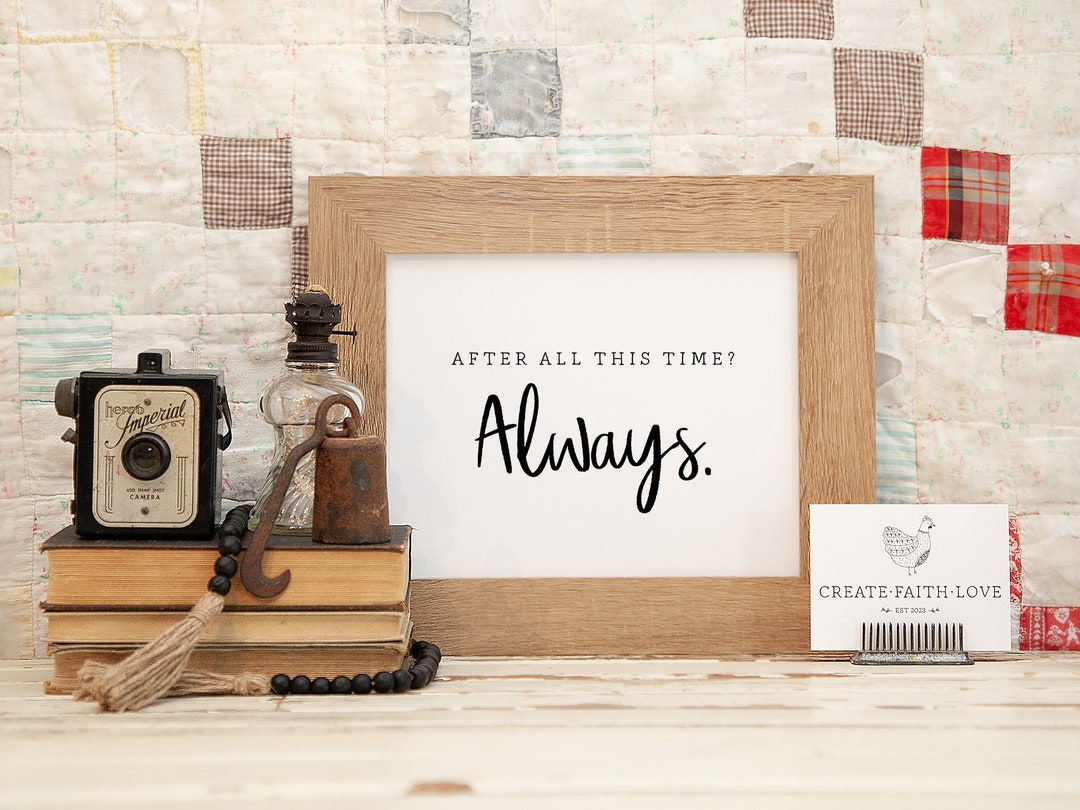 After All This Time Always, Snape Quote, Love Quote Print, Love Quote ...