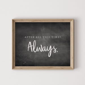 after all this time always, Snape quote, love quote print, love quote wall art, book quote wall art, Potter quote, Potter gift, Potter decor