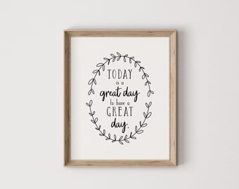 today is a great day, inspirational print, motivational print, inspirational art, motivational art, office wall art, classroom wall art
