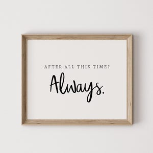after all this time always, Snape quote, love quote print, love quote wall art, book quote wall art, Potter quote, Potter gift, Potter decor