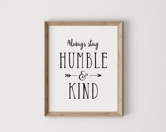 always stay humble and kind, life print, life quote, life advice, life word art, life wall art, lyrics wall art, music wall art, music decor