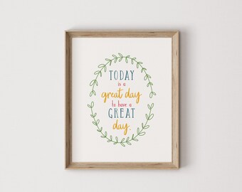 today is a great day, inspirational print, motivational print, inspirational art, motivational art, office wall art, classroom wall art