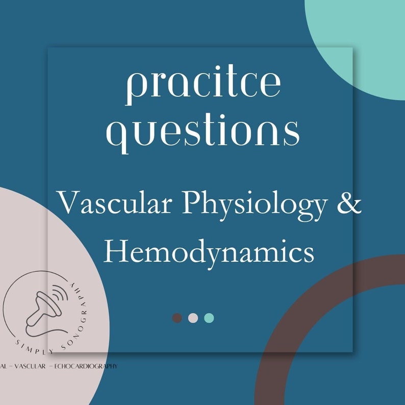 Ultrasound Physics Questions, Vascular and Hemodynamics, Ultrasound