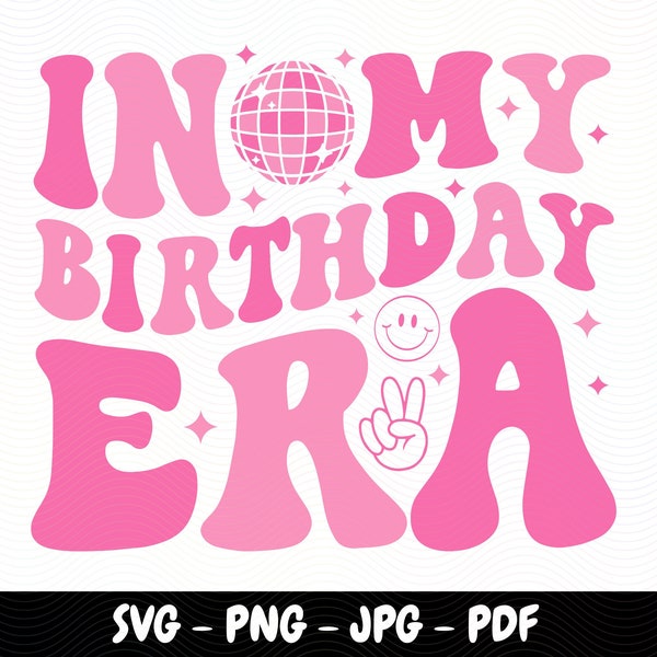 In My Birthday Era SVG Happy Birthday Groovy Retro Svg birthday party SVG Birthday Png Birthday gift birthday Png