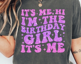 Faux It's Me Hi I'm The Birthday Girl It's Me Shirt Png Birthday Png I'm The Birthday Girl Shirt Png Birthday Girl Gift Pink Glitter Png