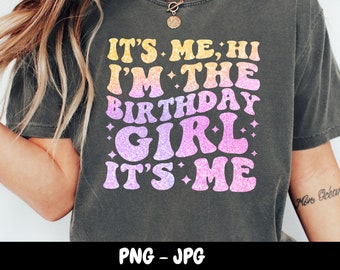 Faux It's Me Hi I'm The Birthday Girl It's Me Shirt Png Birthday Png I'm The Birthday Girl Shirt Png Birthday Girl Gift Pink Glitter Png