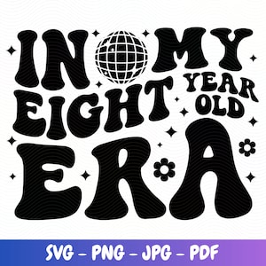 In My 8th Birthday Era SVG Happy Birthday Groovy Retro Svg birthday party Eight Years Birthday Png Birthday gift Birthday Png