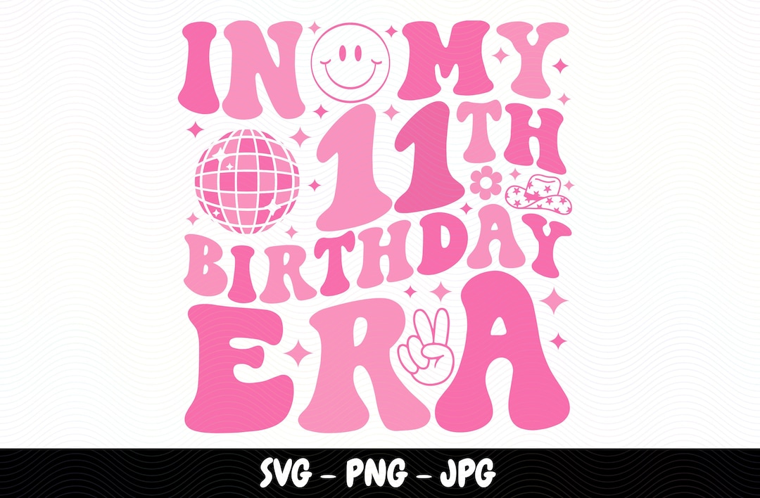 In My 11th Birthday Era SVG Happy Birthday Groovy Retro Svg Birthday ...