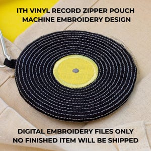 May include: A round black and yellow vinyl record zipper pouch machine embroidery design. The text reads: ITH VINYL RECORD ZIPPER POUCH MACHINE EMBROIDERY DESIGN and DIGITAL EMBROIDERY FILES ONLY NO FINISHED ITEM WILL BE SHIPPED.