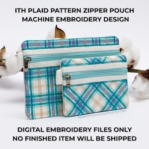 May include: Two rectangular zipper pouches featuring a teal, blue, and beige plaid pattern. The text reads: ITH PLAID PATTERN ZIPPER POUCH MACHINE EMBROIDERY DESIGN. DIGITAL EMBROIDERY FILES ONLY NO FINISHED ITEM WILL BE SHIPPED.