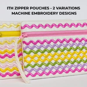May include: Two rectangular zipper pouches with machine embroidery designs. One has a yellow zipper and trim, the other a pink zipper and trim. Both have a white background with colorful zigzag patterns in pink, yellow, green, and purple.