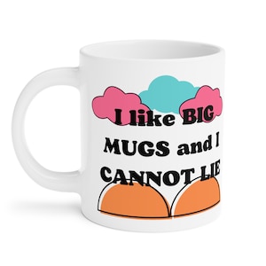 I Like Big Mugs and I Cannot Lie - Funny 20oz Coffee Mug