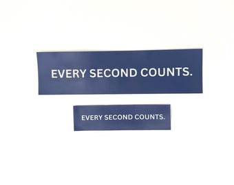 Every Second Counts Sticker |  Water resistent,   Laptop, Tumbler, Movtivational Decal
