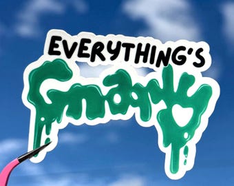 Everything's Gnarly Sticker Water Resistant Journal Tumbler Laptop Decal
