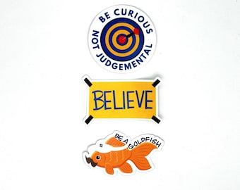 Believe Sticker Set | Be Curious Not Judgmental, Goldfish (UV Resistant Vinyl)