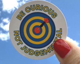 Be Curious Not Judgmental Vinyl Sticker Tumbler Car Water Resistant Durable