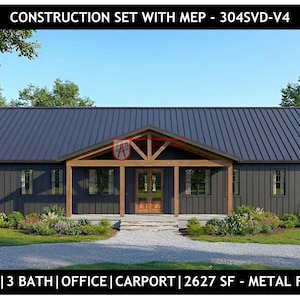 May include: A modern, single-story house with a dark gray metal roof and matching siding. The house features a wooden porch and trim, with a gravel driveway and landscaping. Text on the image reads: CONSTRUCTION SET WITH MEP - 304SVD-V4, 4 BED | 3 BATH | OFFICE | CARPORT | 2627 SF - METAL FRAME.
