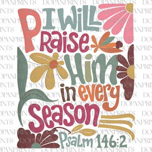 I Will Praise Him in Every Season Png, Jesus Fall Png, Christian Png, Boho Christmas Holiday Png, Thanksgiving Png, Fall Autumn Sublimation
