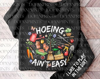 Bundle Hoeing Ain't Easy Png, Gardener Png, Plant Lover Shirt, Earth Day, Gardening Vegetable Green Thumb, Mama's Garden, Mother's Day Png