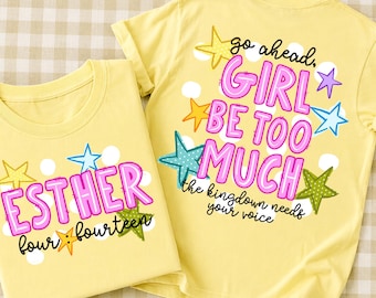 Go Ahead Girl Be Too Much PNG, Tween Girl Shirt Design, Jesus, Bible Verse, Trendy, Church Shirt, Front Back, Trending Christian PNG Digital