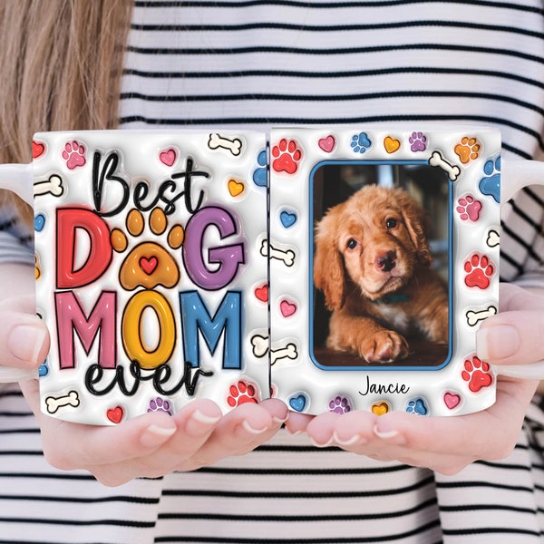 Best Dog Mom Ever 3D Inflated Effect Mug Design, 3D Puff Dog Mom With Photo Dog Coffee Mug, Mother's Day 11oz Mug Wrap, Add Your Own Photo
