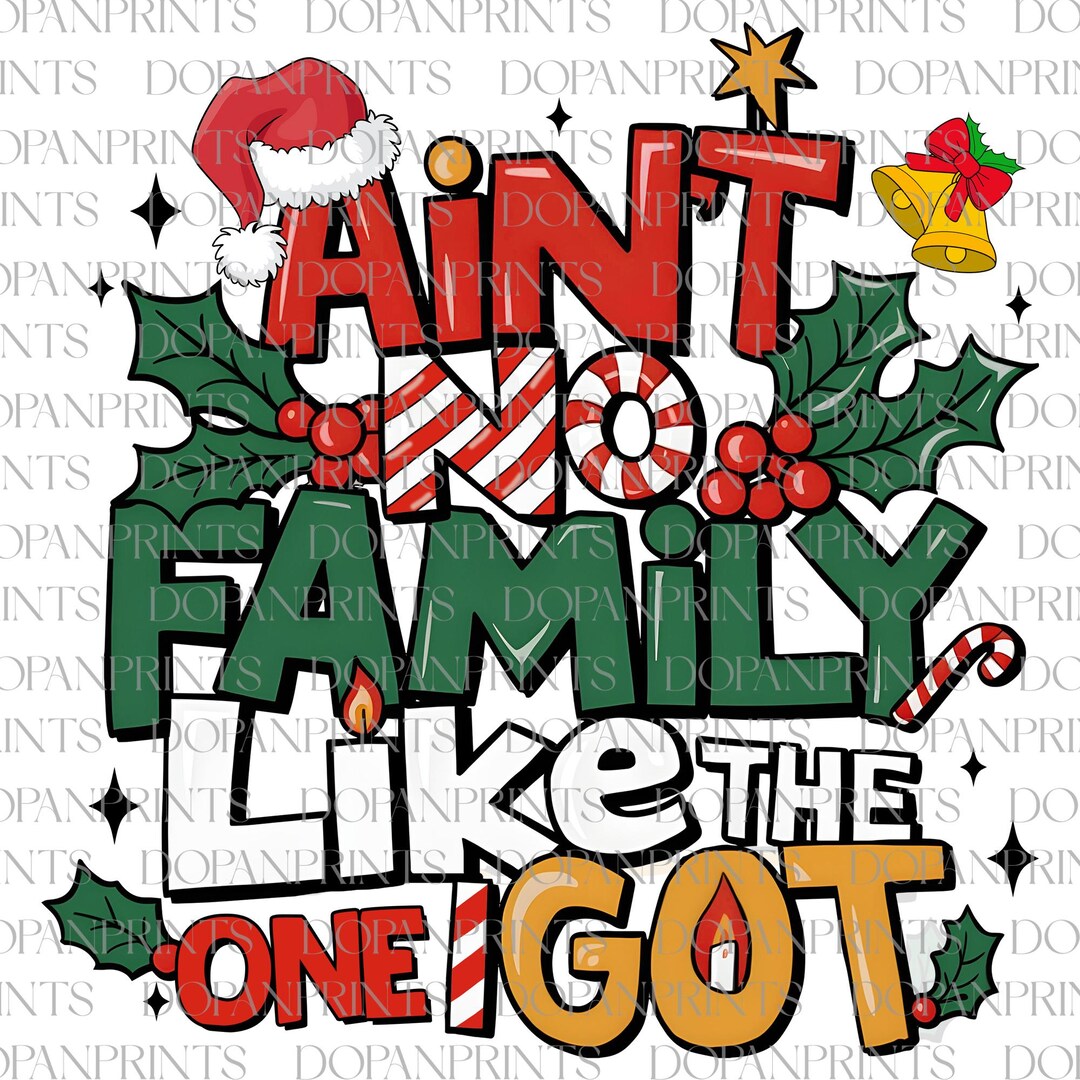 Ain't No Family Like the One I Got Holiday Christmas Png, Fall ...