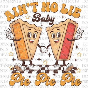 Puede incluir: Dos rebanadas de pastel de dibujos animados con caras, usando zapatos y tomándose de la mano. Los pasteles están sobre un fondo a cuadros. El texto "Ain't No Lie Baby" está por encima de los pasteles y "Pie Pie Pie" está debajo.
