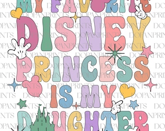 My Favorite Princess In my Daughter Png, Family Trip 2025 Png, Retro Magical Kingdom, Family Vacation Png, Vacay Mode,Family Matching Shirt